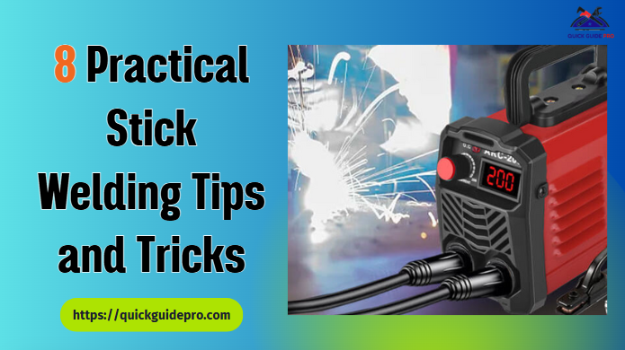 8 Practical Stick Welding Tips and Tricks
