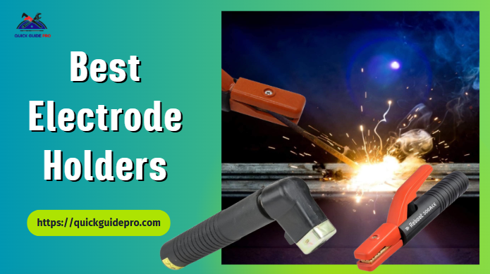 Best Electrode Holders