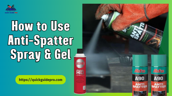 How to Use Anti Spatter Spray & Gel