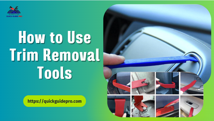 How to Use Trim Removal Tools